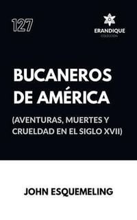 Produktbild: Bucaneros de Am&eacute;rica (Aventuras, muertes y crueldad en el siglo XVII)