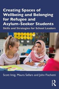 Produktbild: Creating Spaces of Wellbeing and Belonging for Refugee and Asylum-Seeker Students