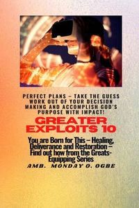 Produktbild: Greater Exploits - 10 Perfect Plans - Take the GUESS work out of Your DECISION Making