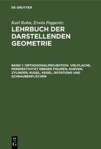 Produktbild: Orthogonalprojektion. Vielflache, Perspektivit&auml;t ebener Figuren, Kurven, Zylinder, Kugel, Kegel, Rotations und Schraubenfl&auml;chen
