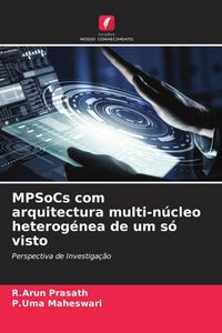 Produktbild: MPSoCs com arquitectura multi-n&uacute;cleo heterog&eacute;nea de um s&oacute; visto