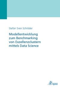 Produktbild: Modellentwicklung zum Benchmarking von Exzellenzclustern mittels Data Science