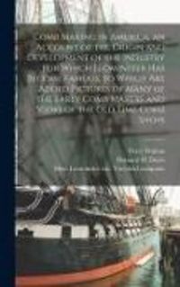 Produktbild: Comb Making in America, an Account of the Origin and Development of the Industry for Which Leominster Has Become Famous, to Which Are Added Pictures o