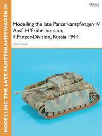 Produktbild: Modelling the late Panzerkampfwagen IV Ausf. H 'Fr&uuml;he' version, 4.Panzer-Division, Russia 1944