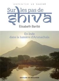 Produktbild: Sur les pas de Shiva : en Inde, dans la lumi&egrave;re d'Arunachala