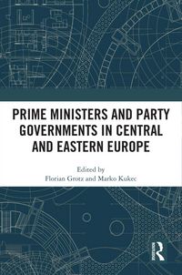 Produktbild: Prime Ministers and Party Governments in Central and Eastern Europe