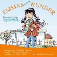 Produktbild: Emmas kleines Wunder. Ein H&ouml;rbuch &uuml;ber Psychotherapie f&uuml;r M&auml;dchen und Jungen