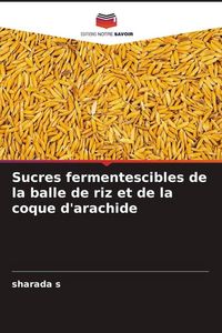 Produktbild: Sucres fermentescibles de la balle de riz et de la coque d'arachide