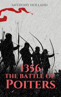 Produktbild: 1356: The Battle of Poitiers (Epic Battles of History)
