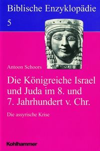 Produktbild: Biblische Enzyklop&auml;die / Die K&ouml;nigreiche Israel und Juda im 8. und 7. Jahrhundert vor Christus