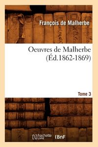 Produktbild: Oeuvres de Malherbe. Tome 3 (&Eacute;d.1862-1869)