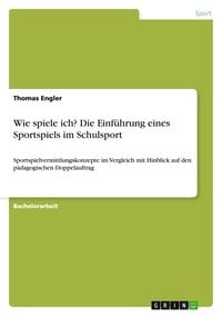 Produktbild: Wie spiele ich? Die Einf&uuml;hrung eines Sportspiels im Schulsport