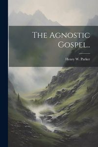 Produktbild: The Agnostic Gospel..