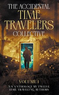 Produktbild: The Accidental Time Travelers Collective, Volume One