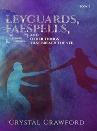 Produktbild: LeyGuards, Faespells, and Other Things That Breach the Veil