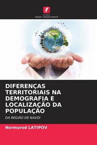 Produktbild: Diferen&ccedil;as Territoriais Na Demografia E Localiza&ccedil;&atilde;o Da Popula&ccedil;&atilde;o