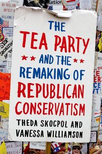 Produktbild: The Tea Party and the Remaking of Republican Conservatism