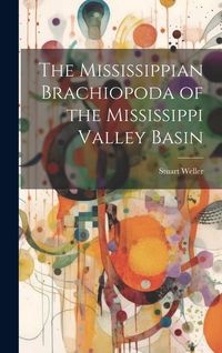 Produktbild: The Mississippian Brachiopoda of the Mississippi Valley Basin
