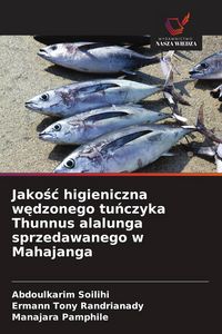 Produktbild: Jako&iquest;&iquest; higieniczna w&iquest;dzonego tu&iquest;czyka Thunnus alalunga sprzedawanego w Mahajanga