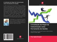 Produktbild: A Avalia&ccedil;&atilde;o do Papel da Comunica&ccedil;&atilde;o como Ferramenta de Gest&atilde;o