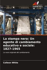 Produktbild: La stampa nera: Un agente di cambiamento educativo e sociale: 1827-1965