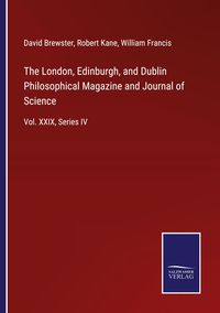 Produktbild: The London, Edinburgh, and Dublin Philosophical Magazine and Journal of Science