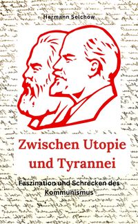 Produktbild: Zwischen Utopie und Tyrannei Faszination und Schrecken des Kommunismus