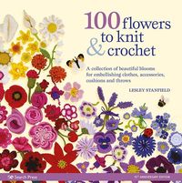 Produktbild: 100 Flowers to Knit & Crochet (new edition)