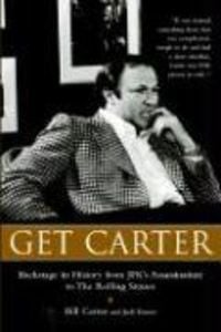 Produktbild: Get Carter: Backstage in History from JFK's Assassination to the Rolling Stones