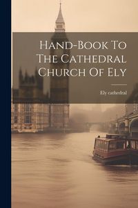 Produktbild: Hand-book To The Cathedral Church Of Ely