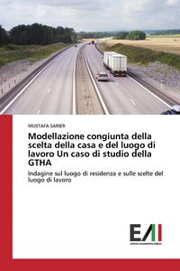 Produktbild: Modellazione congiunta della scelta della casa e del luogo di lavoro Un caso di studio della GTHA