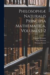 Produktbild: Philosophi&aelig; Naturalis Principia Mathematica, Volumes 1-2