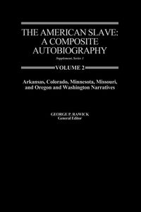 Produktbild: The American Slave--Arkansas, Colorado, Minnesota, Missouri, & Oregon & Washington Narratives