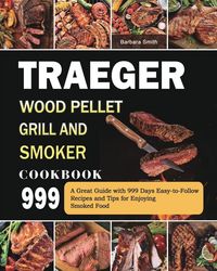 Produktbild: Traeger Wood Pellet Grill and Smoker Cookbook 999