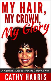 Produktbild: My Hair, My Crown, My Glory: A Woman's Guide to Growing Gorgeous Hair