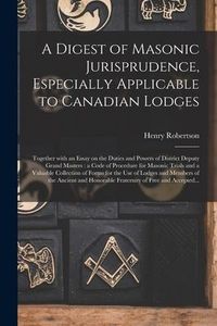 Produktbild: A Digest of Masonic Jurisprudence, Especially Applicable to Canadian Lodges [microform]