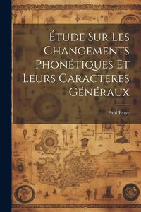 Produktbild: &Eacute;tude sur les changements phon&eacute;tiques et leurs caracteres g&eacute;n&eacute;raux