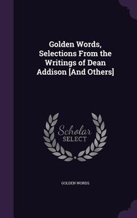 Produktbild: Golden Words, Selections From the Writings of Dean Addison [And Others]