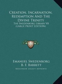 Produktbild: Creation, Incarnation, Redemption And The Divine Trinity
