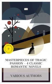 Produktbild: Masterpieces of Tragic Passion - 4 Classic Romantic Novels