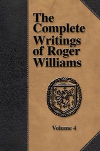 Produktbild: The Complete Writings of Roger Williams - Volume 4