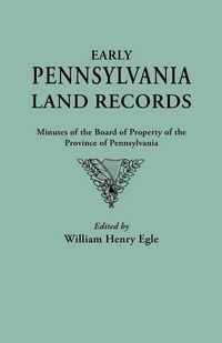 Produktbild: Early Pennsylvania Land Records. Minutes of the Board of Property of the Province of Pennsylvania