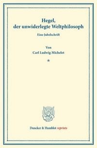 Produktbild: Hegel, der unwiderlegte Weltphilosoph.