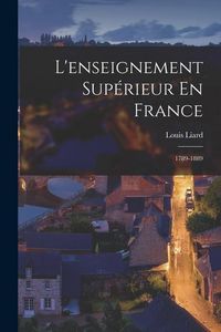 Produktbild: L'enseignement Sup&eacute;rieur En France: 1789-1889