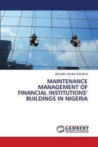 Produktbild: Maintenance Management Of Financial Institutions' Buildings in Nigeria