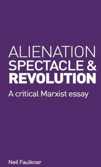 Produktbild: Alienation, Spectacle and Revolution