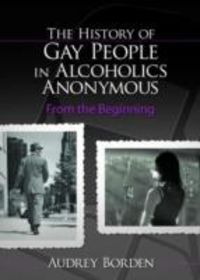 Produktbild: Borden, A: The History of Gay People in Alcoholics Anonymous