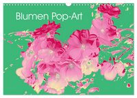 Produktbild: Blumen Pop-Art (Wandkalender 2027 DIN A3 quer), CALVENDO Monatskalender