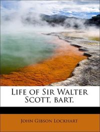 Produktbild: Lockhart, J: Life of Sir Walter Scott, bart.