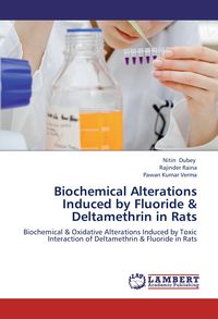 Produktbild: Biochemical Alterations Induced by Fluoride & Deltamethrin in Rats